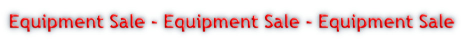 Equipment Sale - Equipment Sale - Equipment Sale